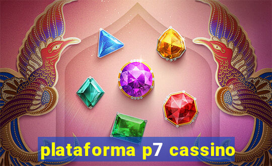 plataforma p7 cassino